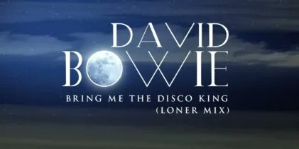 David Bowie – Bring Me The Disco King (Loner Mix) [Official Visualiser]