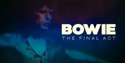‘Bowie: The Final Act’ Documentary – Official UK Trailer