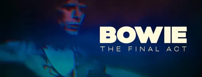 ‘Bowie: The Final Act’ Documentary – Official UK Trailer